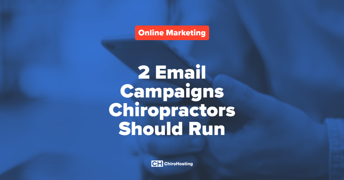 2 Email Campaigns Chiropractors Should Run