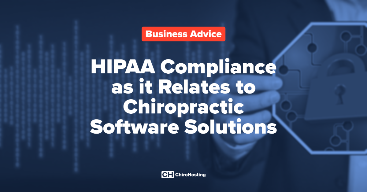 HIPAA Compliance as it Relates to Chiropractic Software Solutions